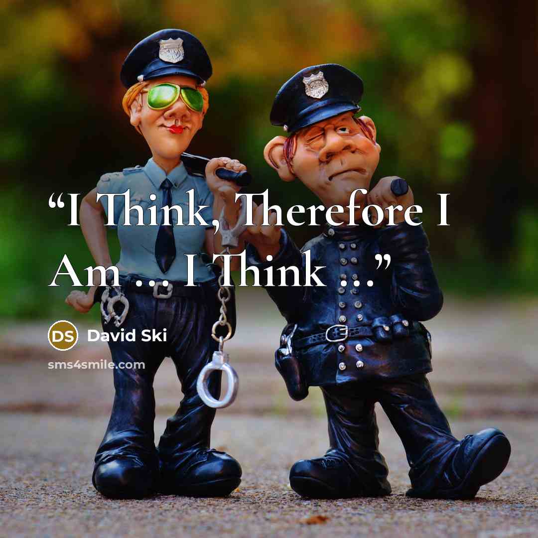 “I Think, Therefore I Am ... I Think ...” quote by David Ski