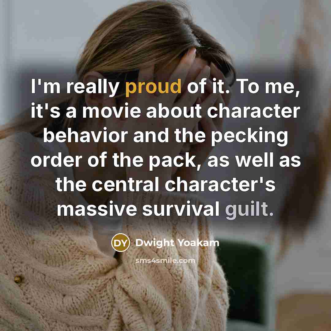 “I'm really proud of it. To me, it's a movie…” quote by Dwight Yoakam