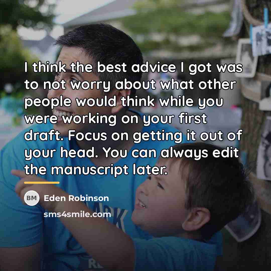 “I think the best advice I got was to not…” quote by Eden Robinson