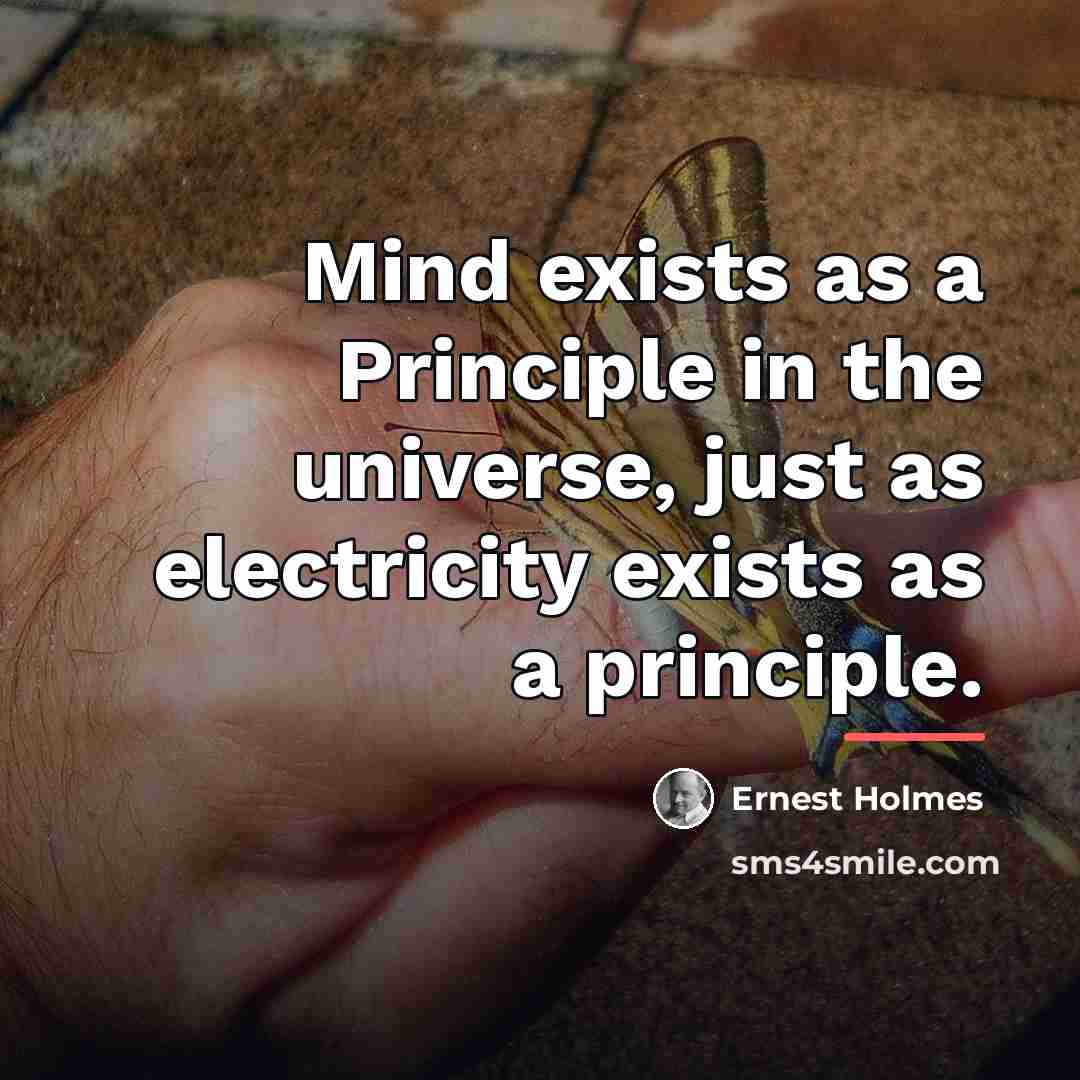 “Mind exists as a Principle in the universe, just as…” quote by Ernest Holmes