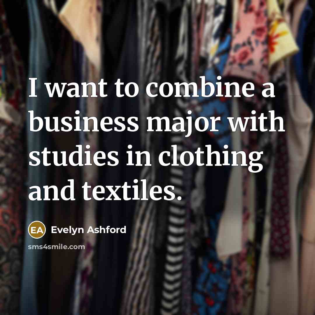 “I want to combine a business major with studies in…” quote by Evelyn Ashford