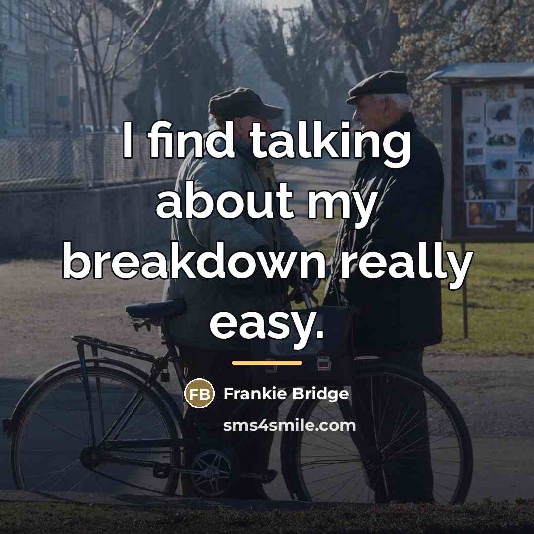 “I find talking about my breakdown really easy.…” quote by Frankie Bridge