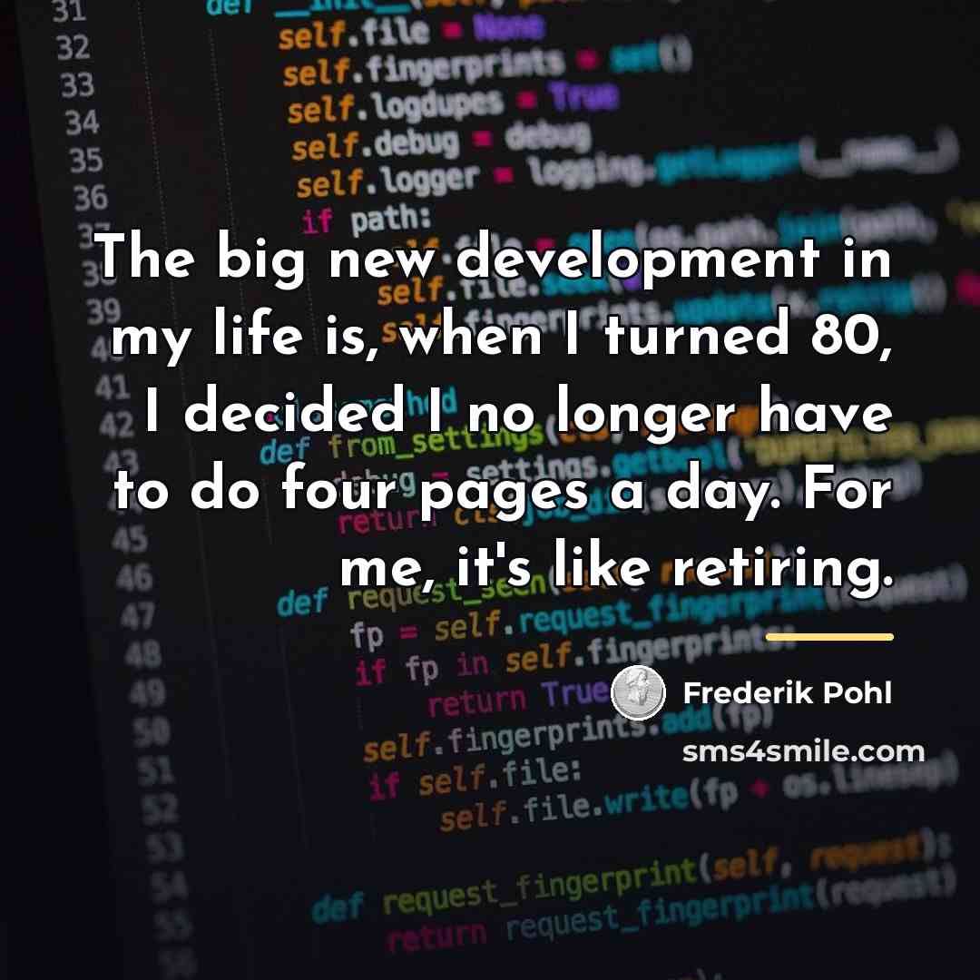 “The big new development in my life is, when I…” quote by Frederik Pohl