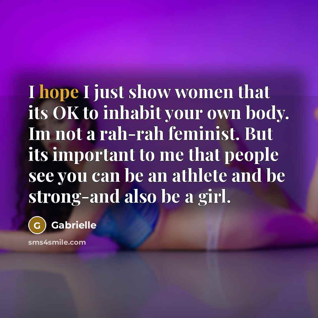 “I hope I just show women that its OK to…” quote by Gabrielle