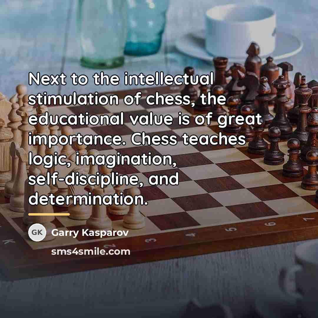 “Next to the intellectual stimulation of chess, the educational value…” quote by Garry Kasparov