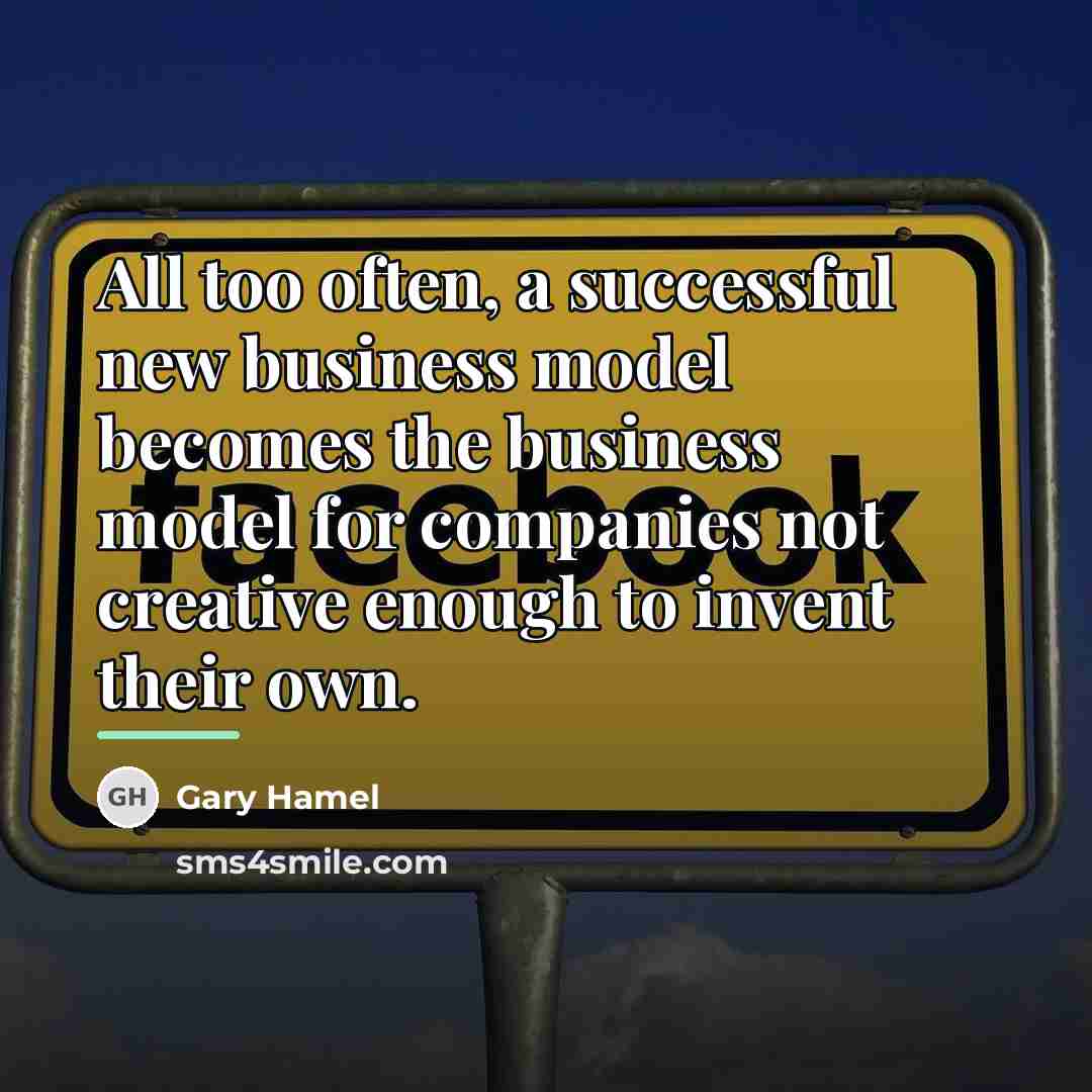 “All too often, a successful new business model becomes the…” quote by Gary Hamel