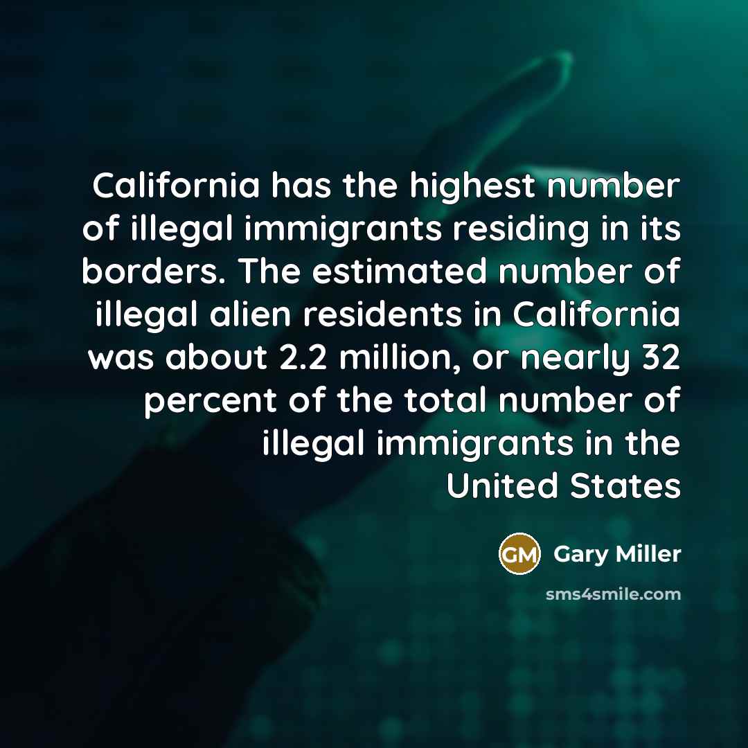 “California has the highest number of illegal immigrants residing in…” quote by Gary Miller