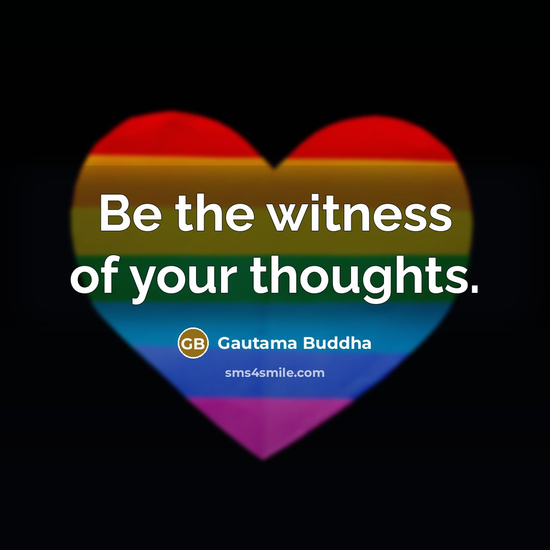 “Be the witness of your thoughts.…” quote by Gautama Buddha