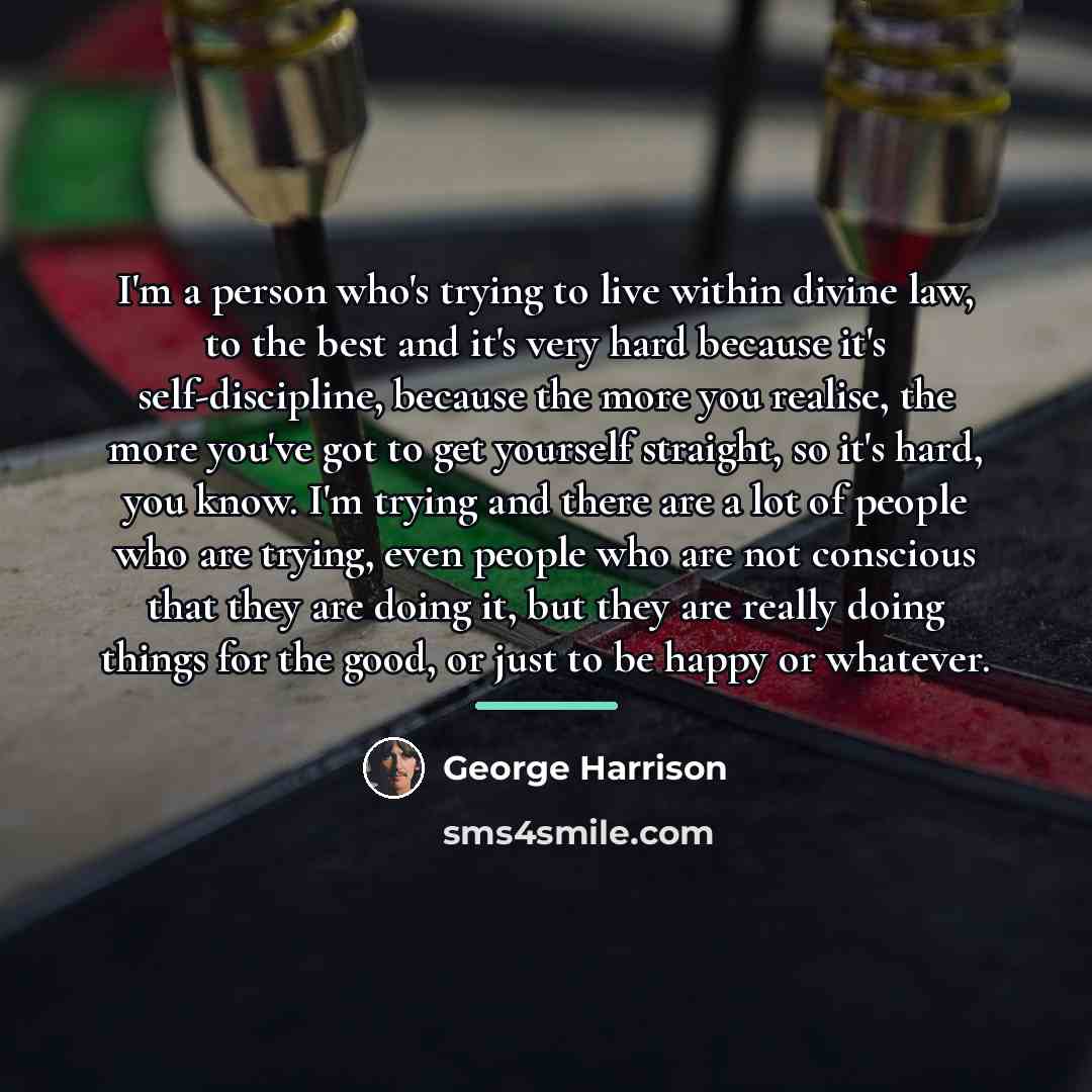 “I'm a person who's trying to live within divine law,…” quote by George Harrison
