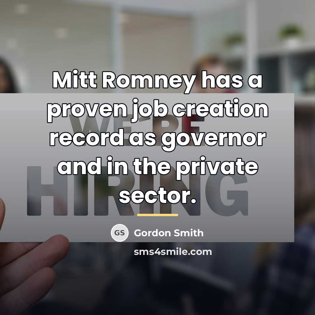 “Mitt Romney has a proven job creation record as governor…” quote by Gordon Smith
