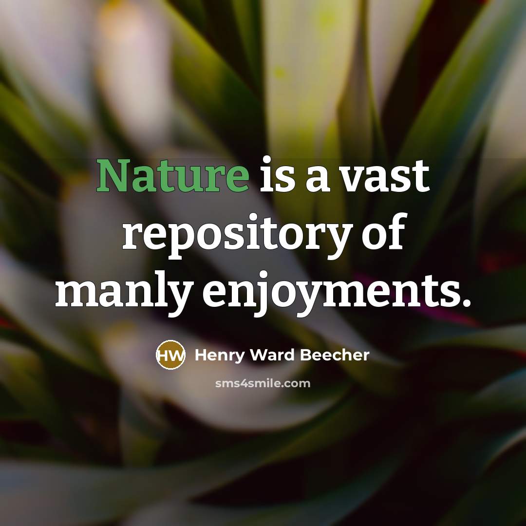 “Nature is a vast repository of manly enjoyments.…” quote by Henry Ward Beecher