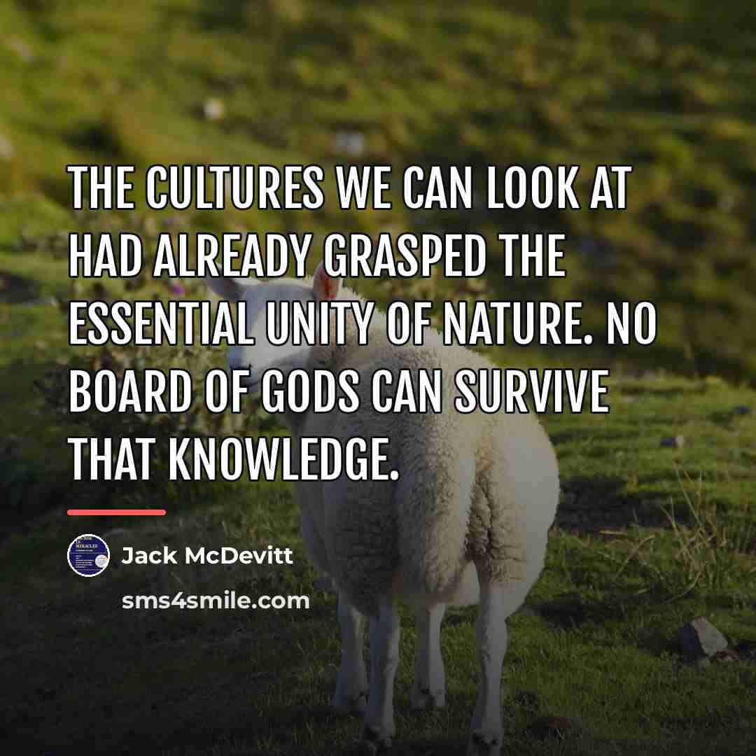 “The cultures we can look at had already grasped the…” quote by Jack McDevitt