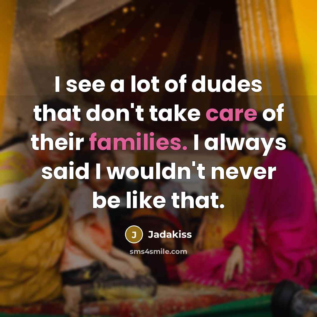 “I see a lot of dudes that don't take care…” quote by Jadakiss