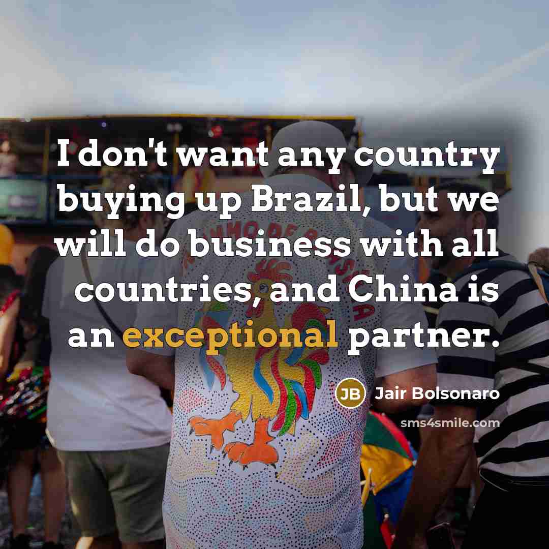 “I don't want any country buying up Brazil, but we…” quote by Jair Bolsonaro