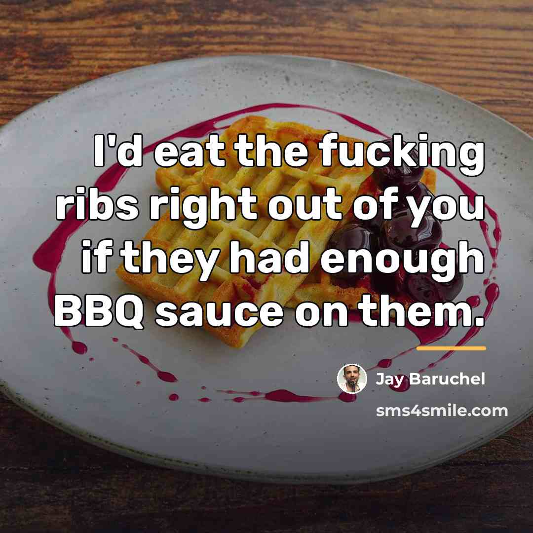 “I'd eat the fucking ribs right out of you if…” quote by Jay Baruchel
