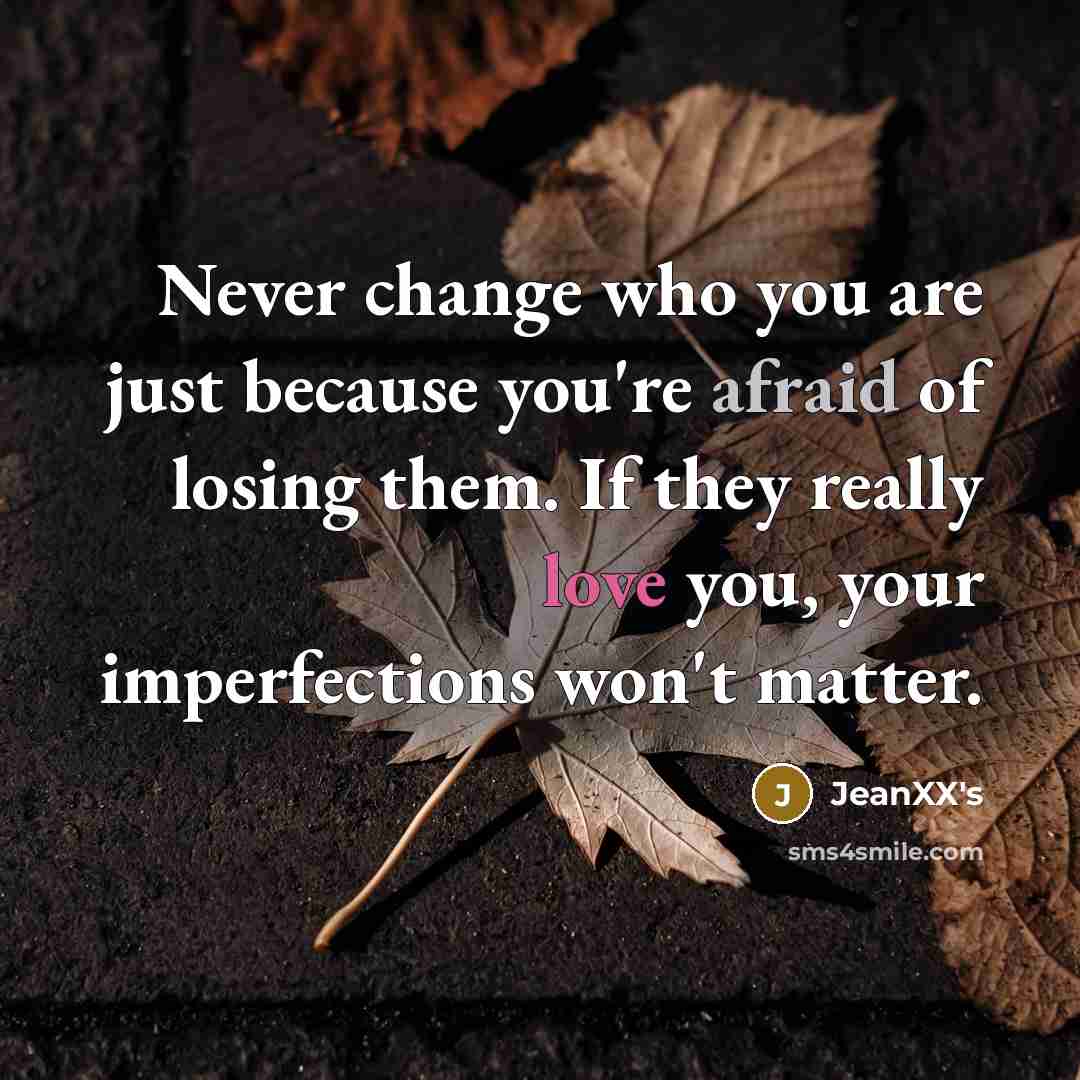 “Never change who you are just because you're afraid of…” quote by JeanXX's