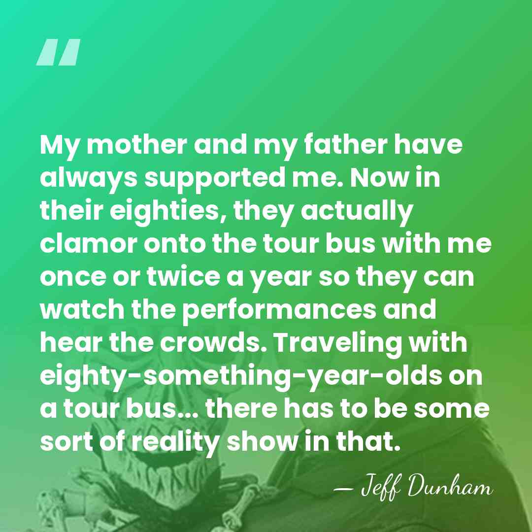 My mother and my father have always supported me. Now in their&hellip; - Jeff Dunham