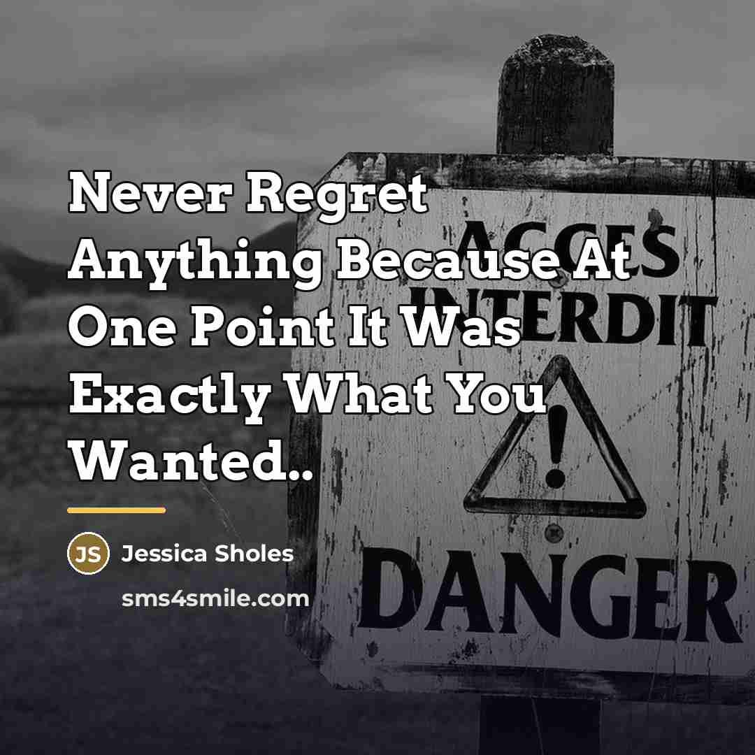 “Never Regret Anything Because At One Point It Was Exactly…” quote by Jessica Sholes