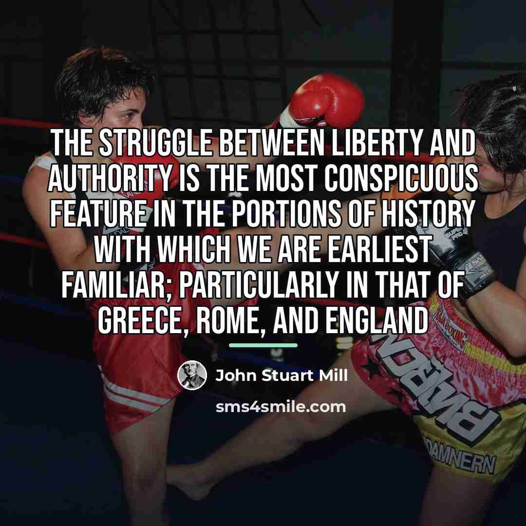 “The struggle between Liberty and Authority is the most conspicuous…” quote by John Stuart Mill