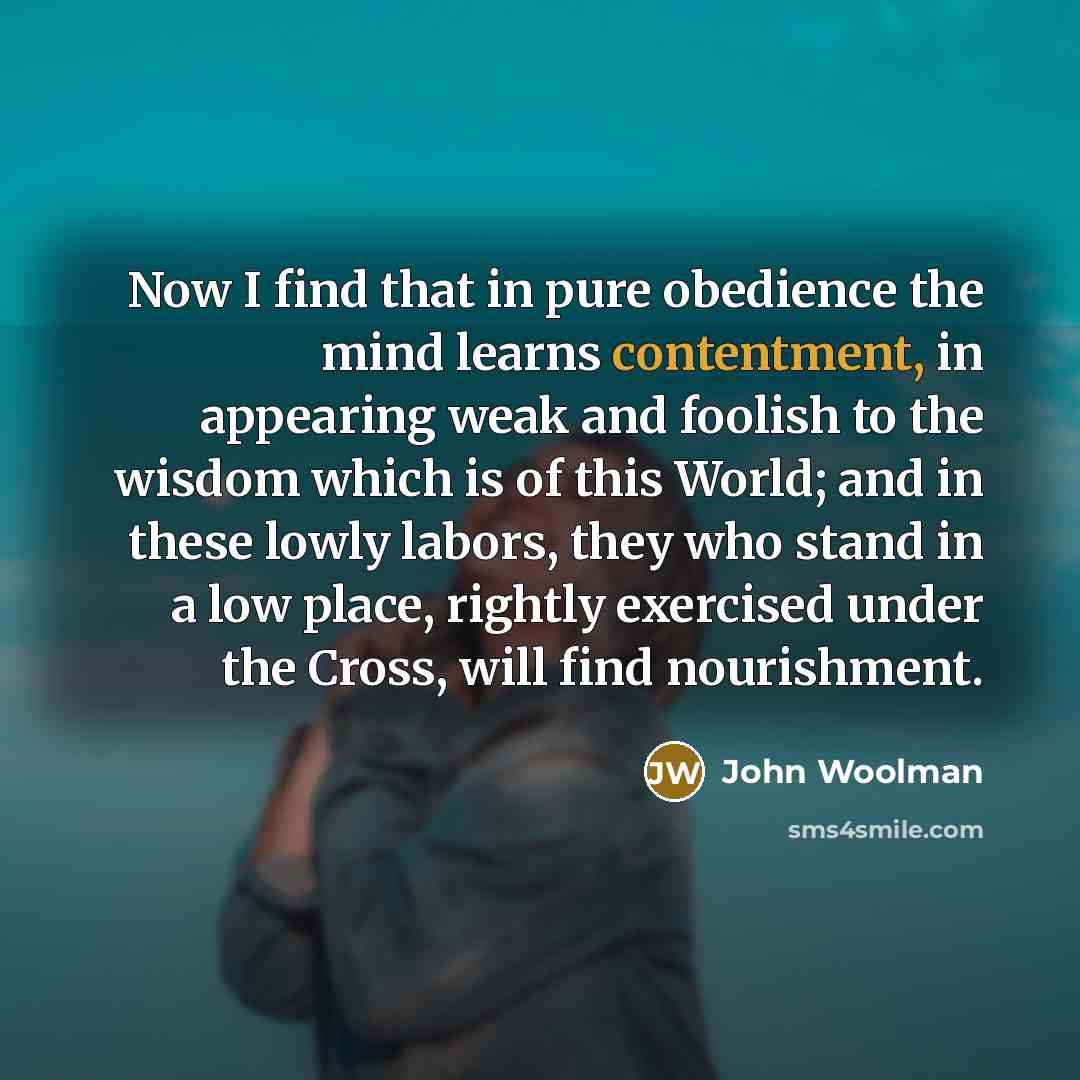 “Now I find that in pure obedience the mind learns…” quote by John Woolman