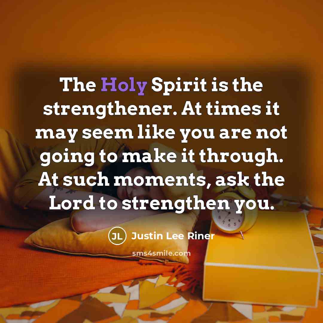 “The Holy Spirit is the strengthener. At times it may…” quote by Justin Lee Riner