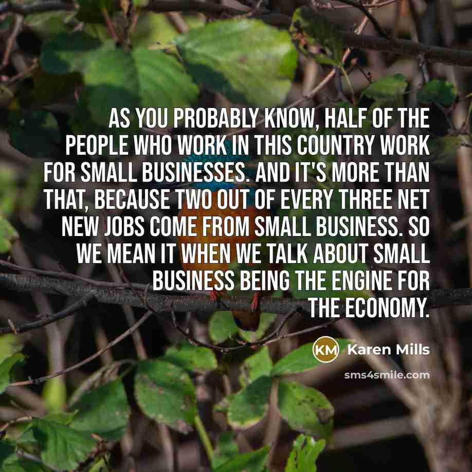“As you probably know, half of the people who work…” quote by Karen Mills