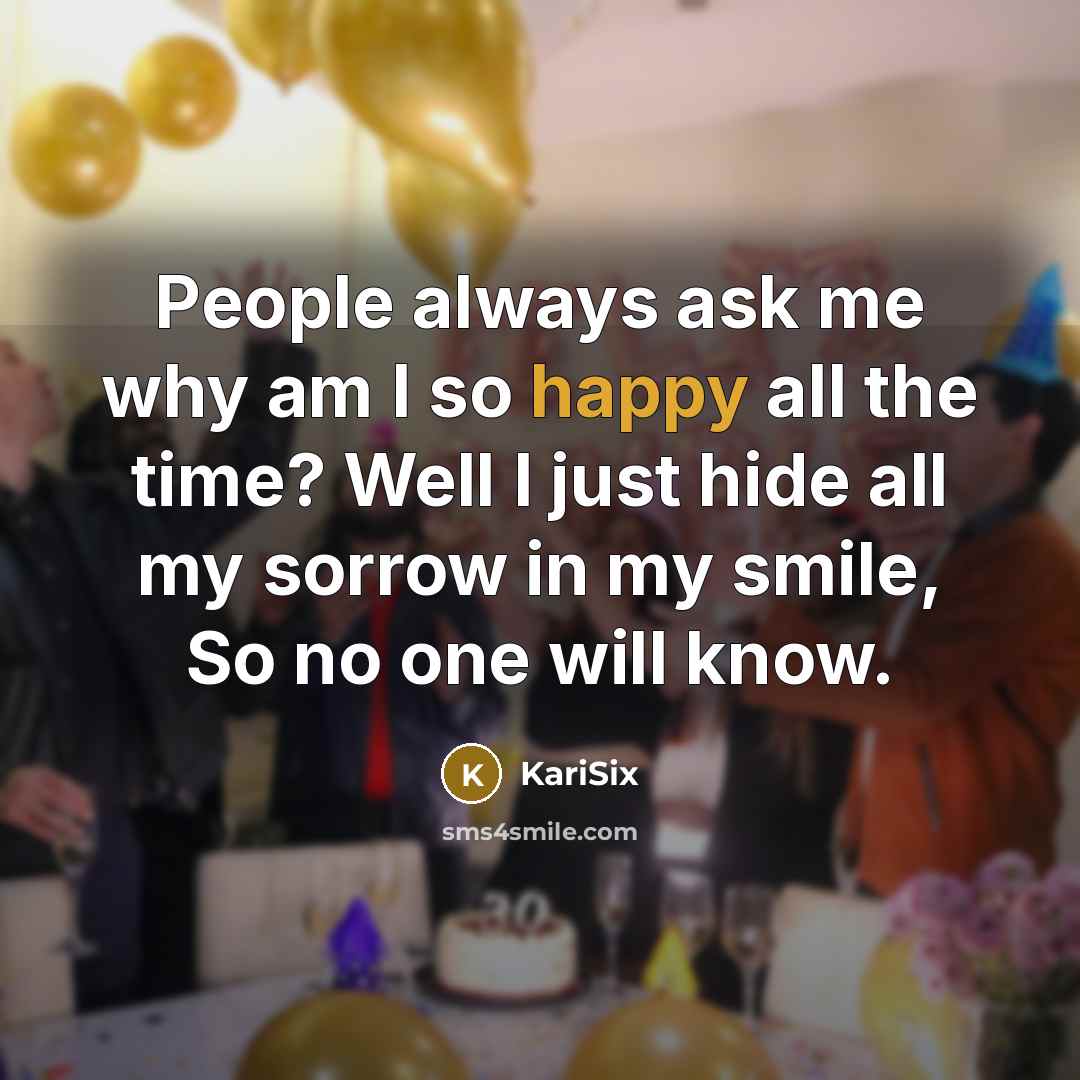 “People always ask me why am I so happy all…” quote by KariSix