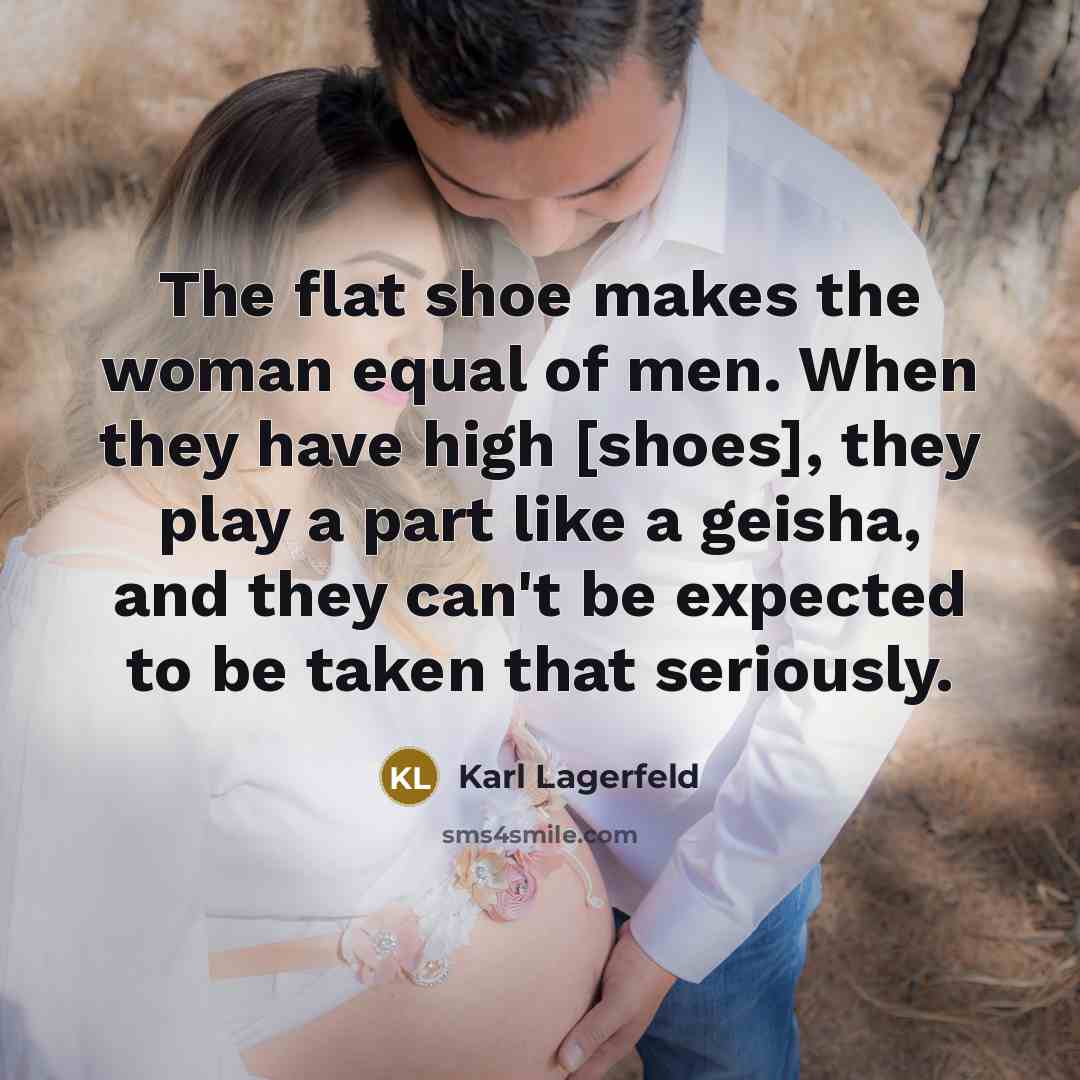 “The flat shoe makes the woman equal of men. When…” quote by Karl Lagerfeld