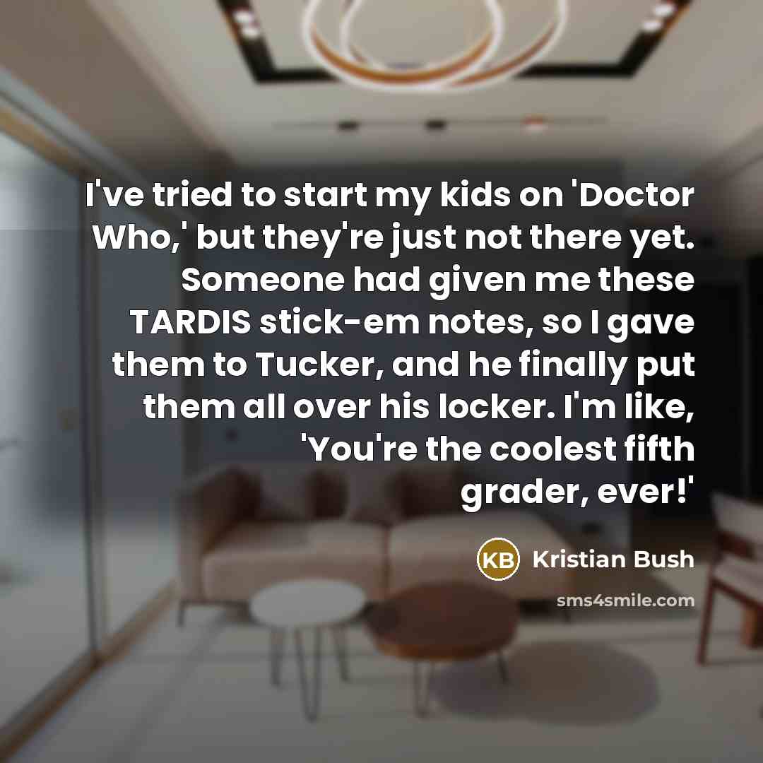 “I've tried to start my kids on 'Doctor Who,' but…” quote by Kristian Bush