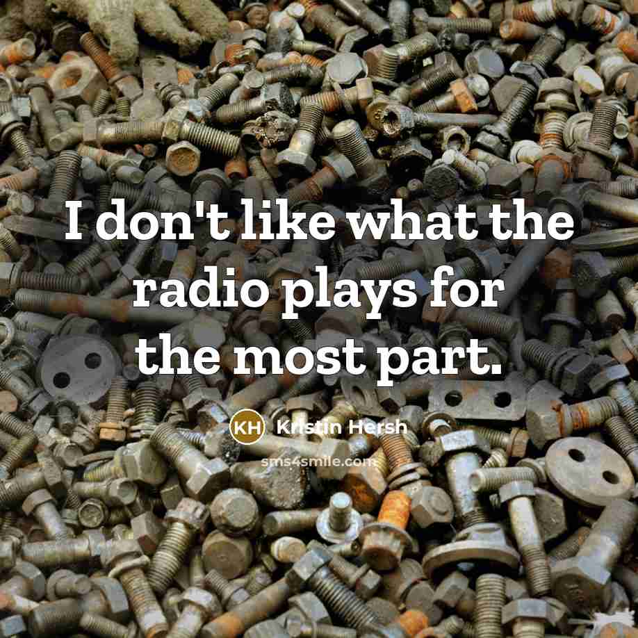 “I don't like what the radio plays for the most…” quote by Kristin Hersh