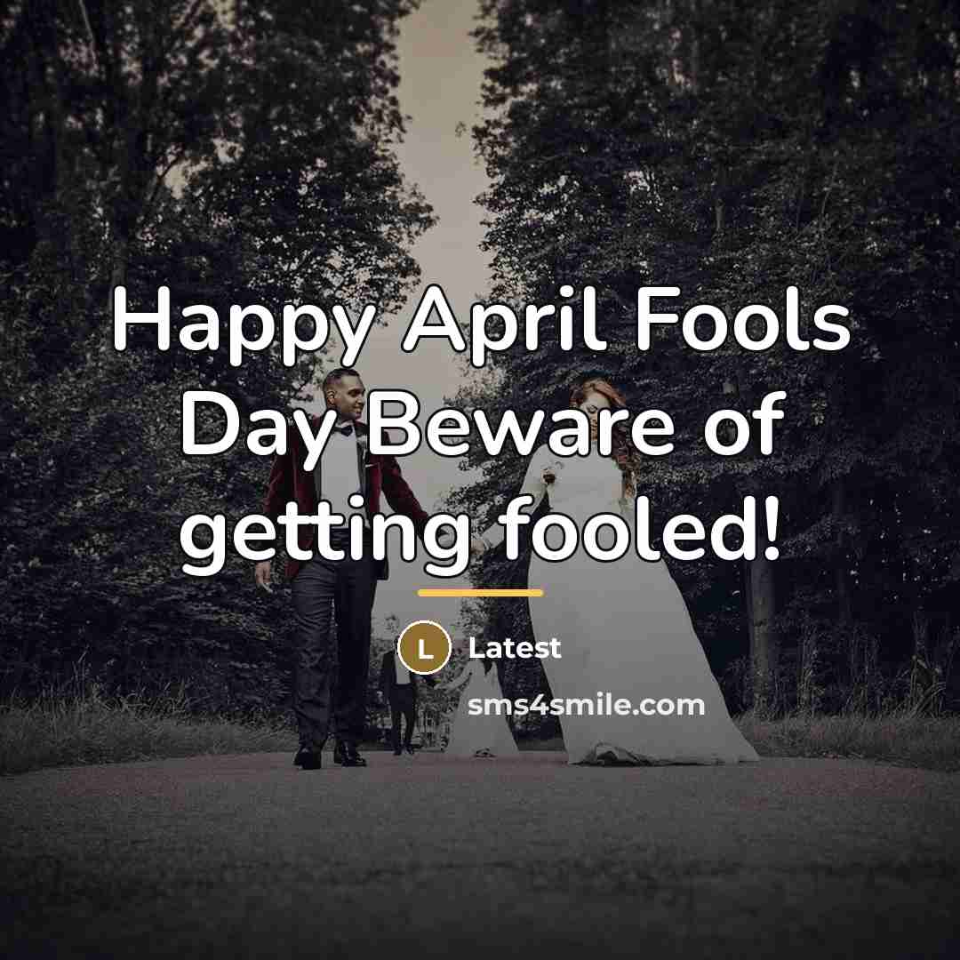 “Happy April Fools Day Beware of getting fooled!…” quote by Latest