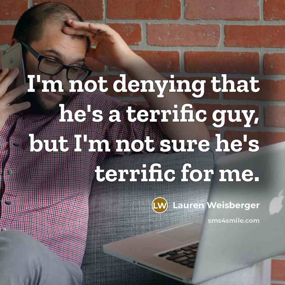 “I'm not denying that he's a terrific guy, but I'm…” quote by Lauren Weisberger