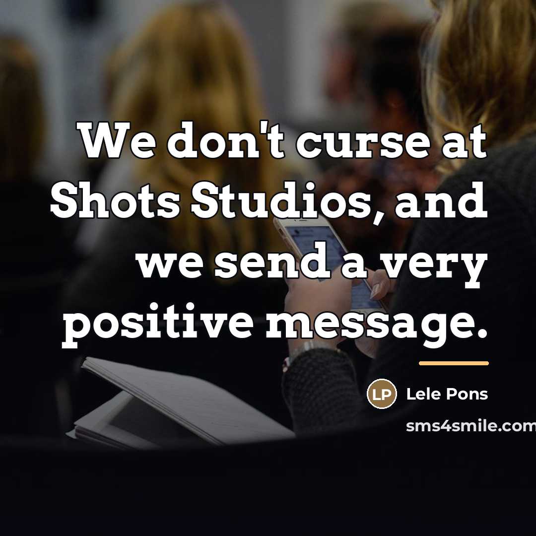 “We don't curse at Shots Studios, and we send a…” quote by Lele Pons