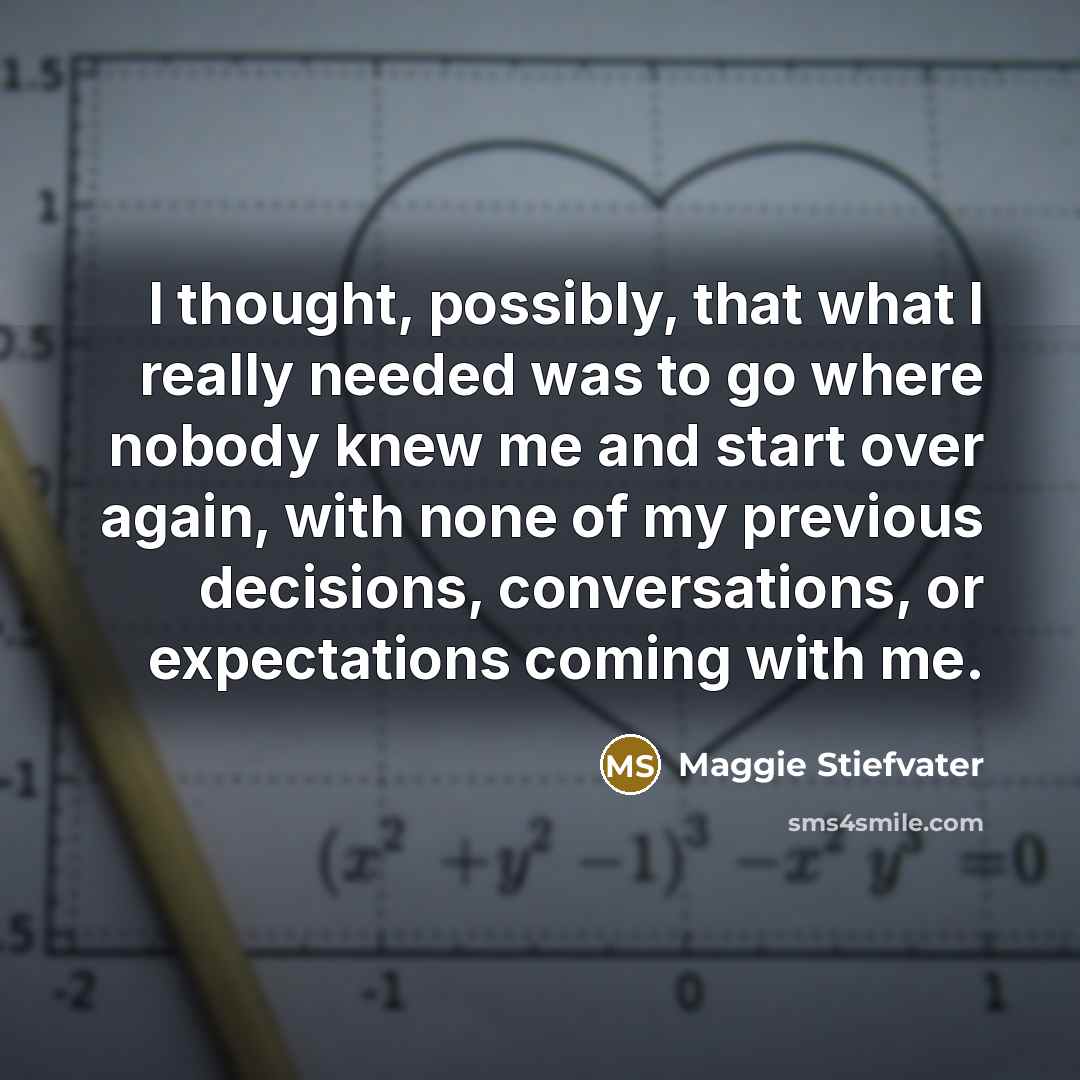 “I thought, possibly, that what I really needed was to…” quote by Maggie Stiefvater