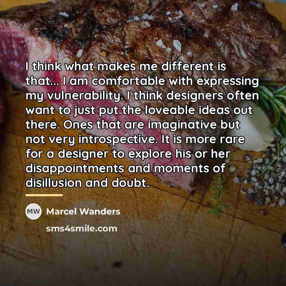 “I think what makes me different is that... I am…” quote by Marcel Wanders