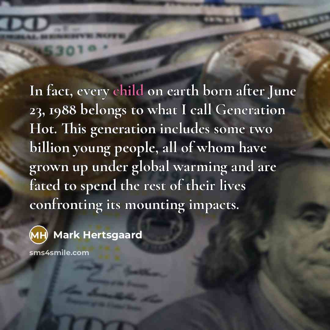 “In fact, every child on earth born after June 23,…” quote by Mark Hertsgaard