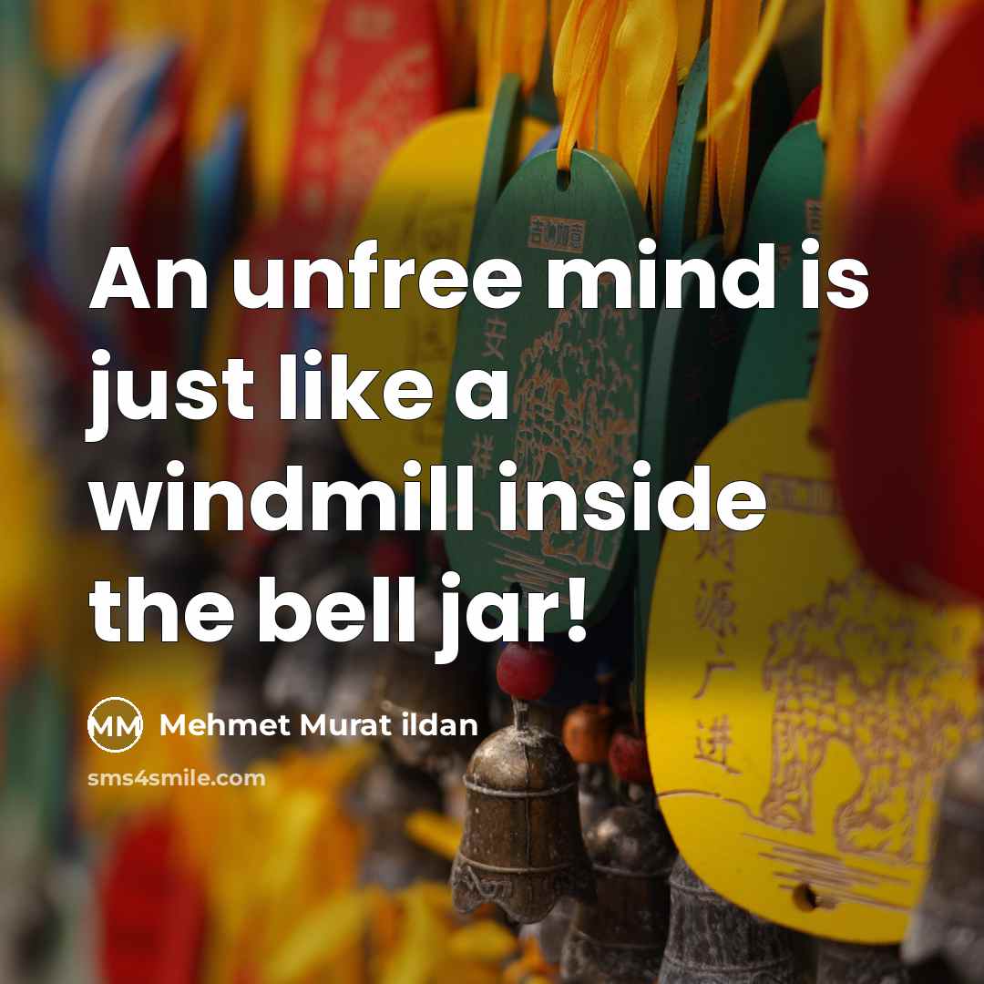 “An unfree mind is just like a windmill inside the…” quote by Mehmet Murat Ildan