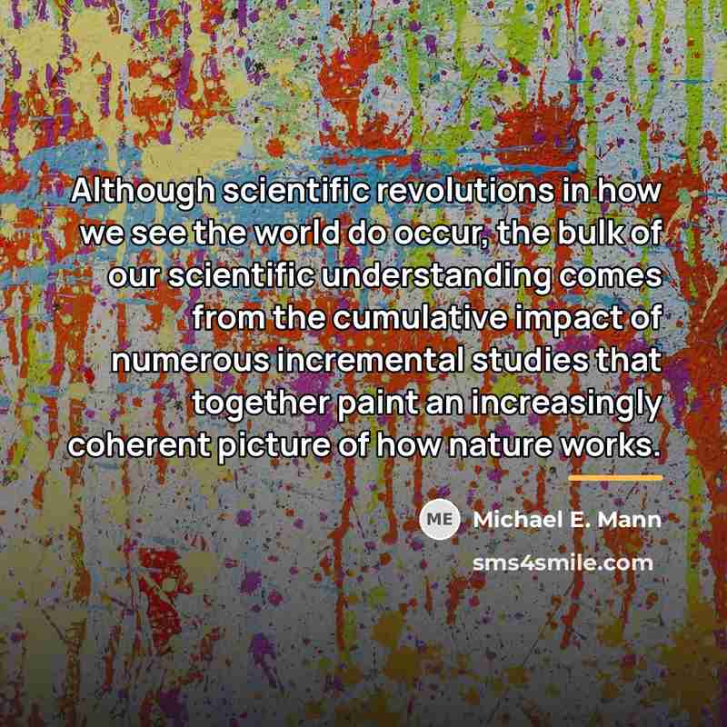 “Although scientific revolutions in how we see the world do…” quote by Michael E. Mann