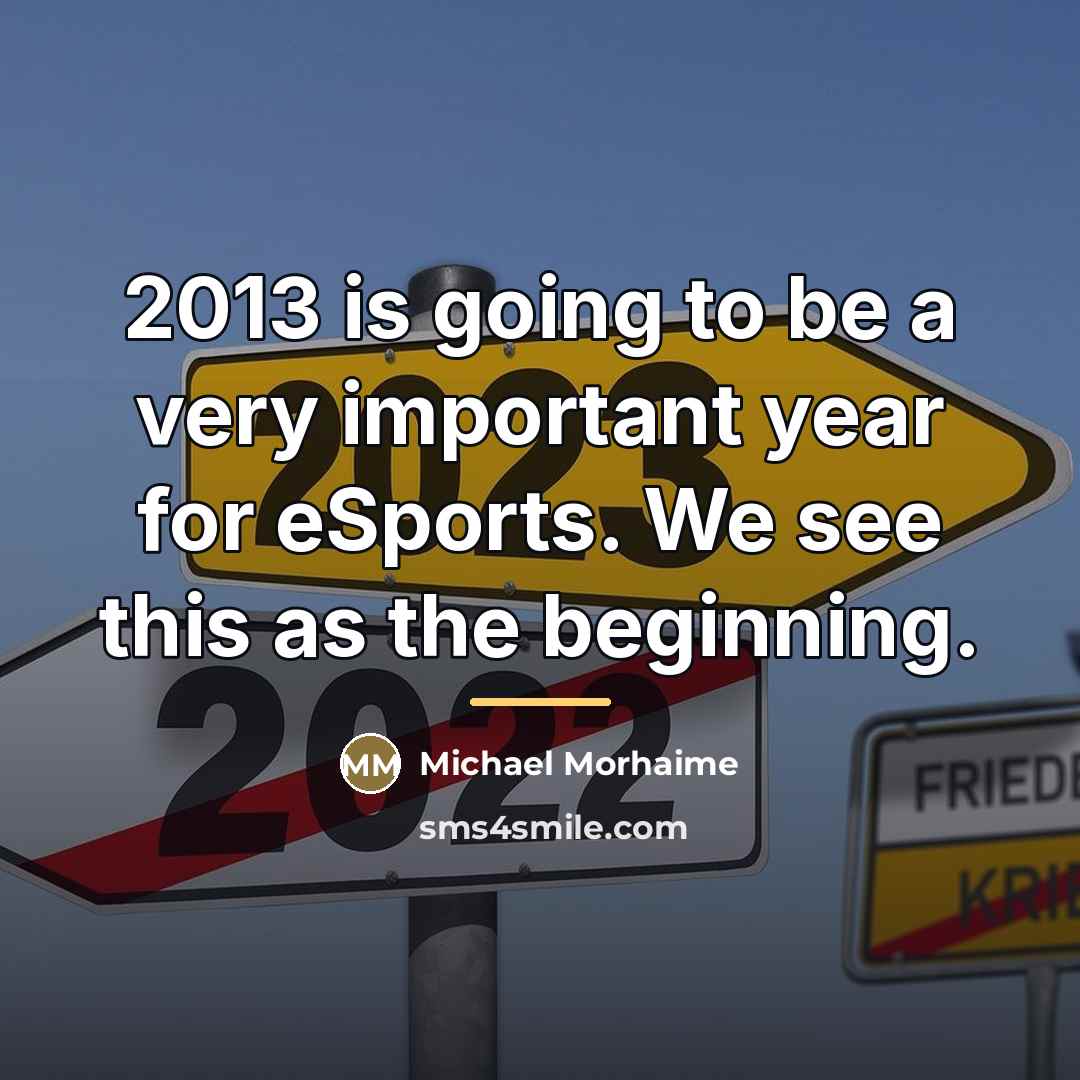 “2013 is going to be a very important year for…” quote by Michael Morhaime