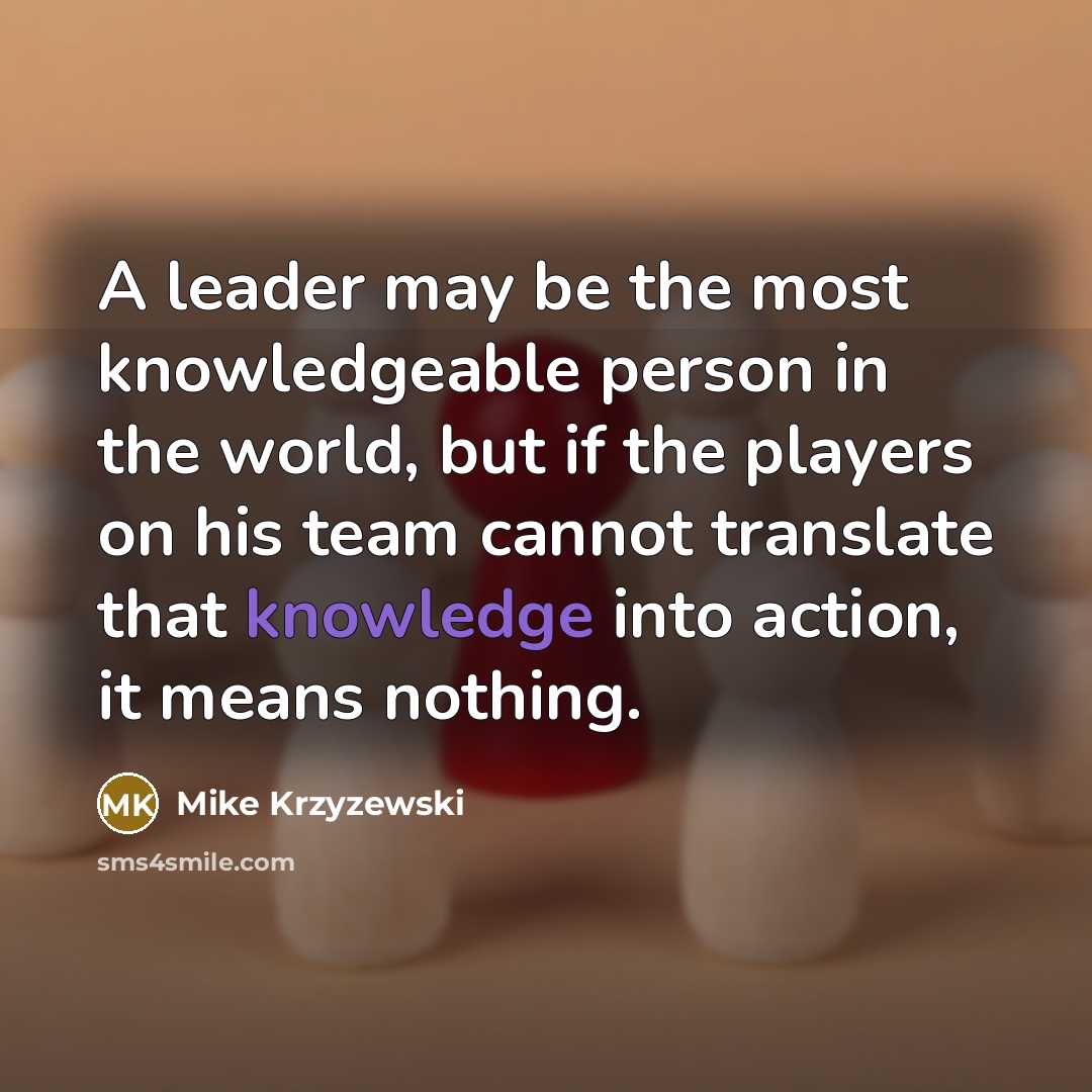 “A leader may be the most knowledgeable person in the…” quote by Mike Krzyzewski
