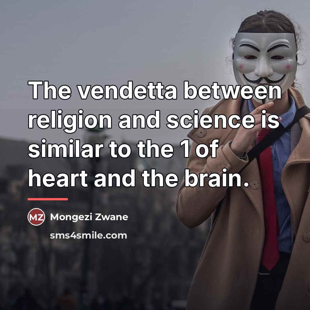 “The vendetta between religion and science is similar to the…” quote by Mongezi Zwane