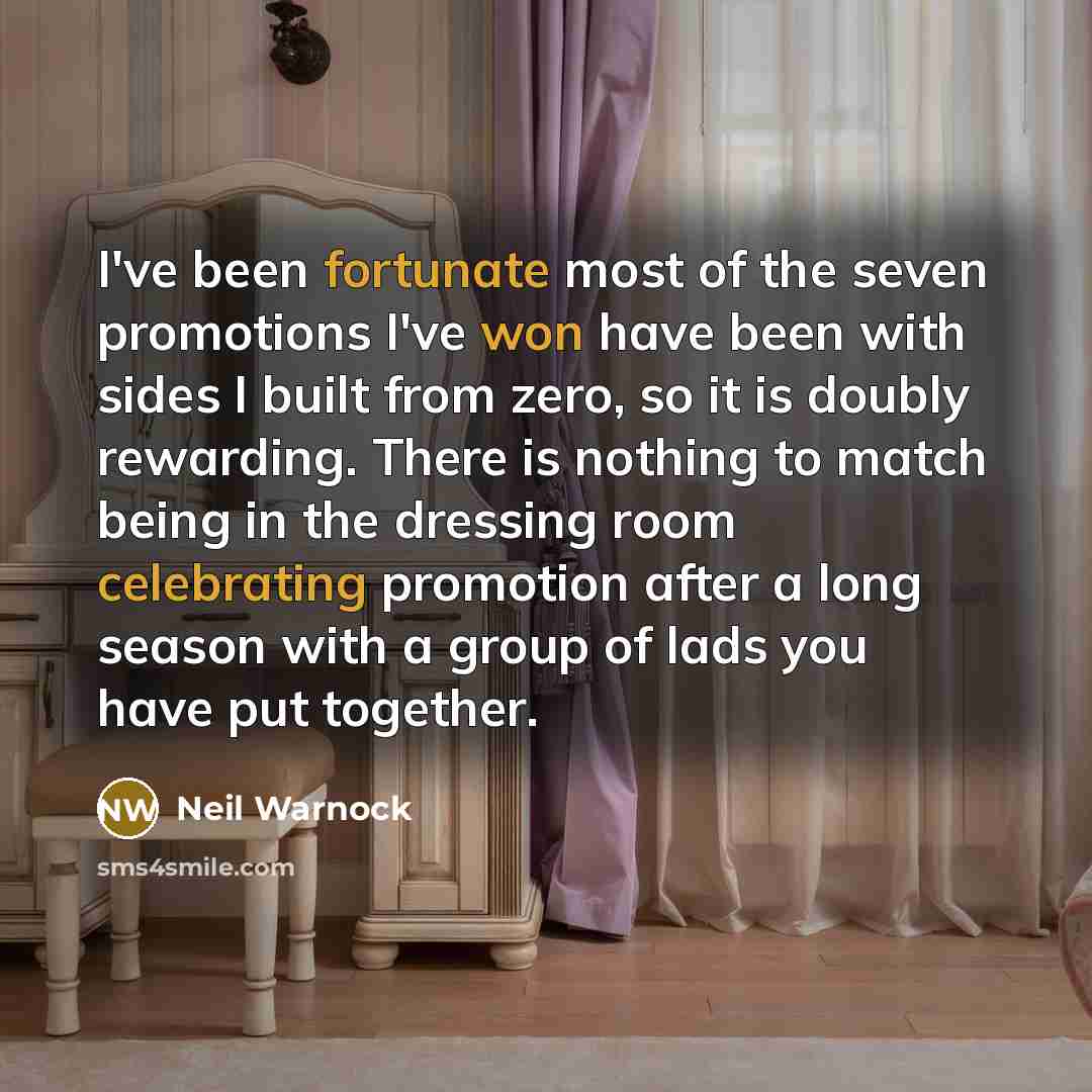 “I've been fortunate most of the seven promotions I've won…” quote by Neil Warnock