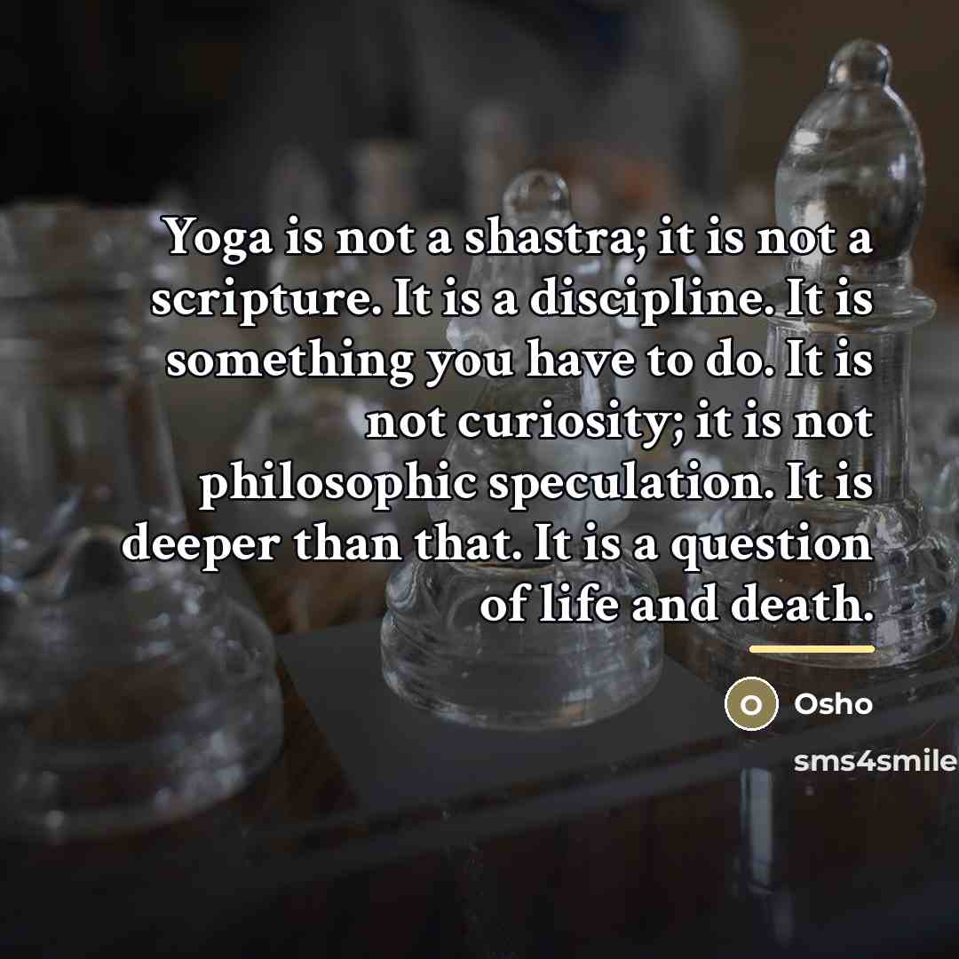 “Yoga is not a shastra; it is not a scripture.…” quote by OSHO