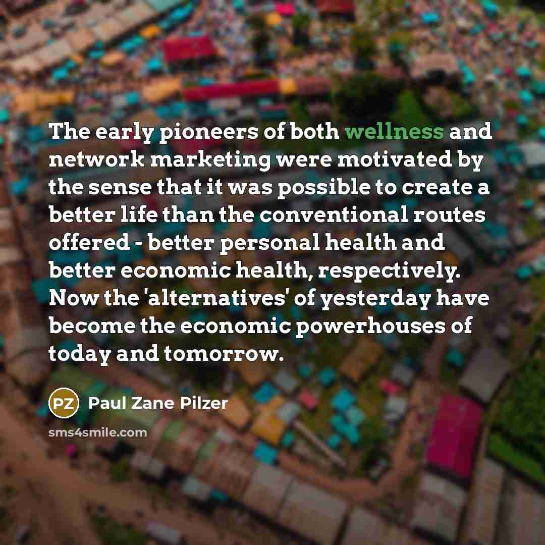 “The early pioneers of both wellness and network marketing were…” quote by Paul Zane Pilzer