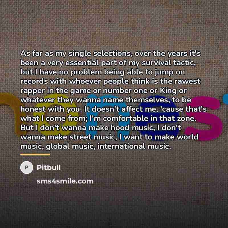 “As far as my single selections, over the years it's…” quote by Pitbull