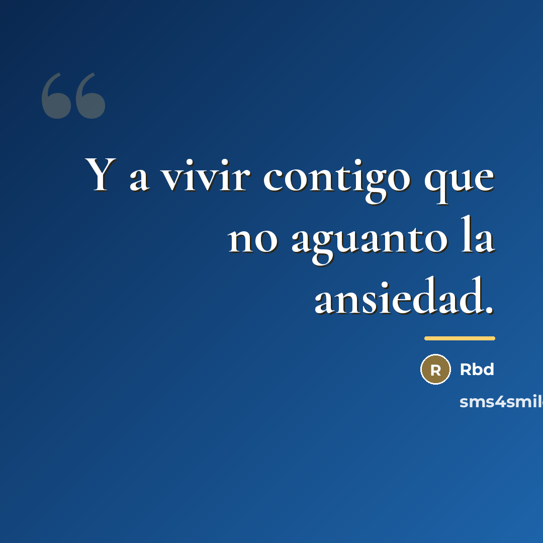 “Y a vivir contigo que no aguanto la ansiedad.…” quote by Rbd