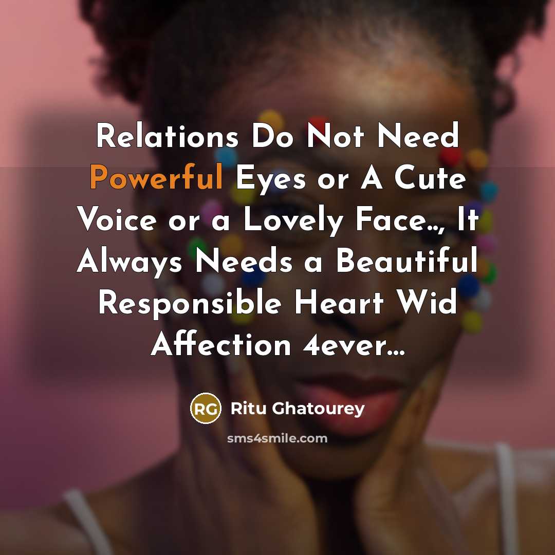 “Relations Do Not Need Powerful Eyes or A Cute Voice…” quote by Ritu Ghatourey