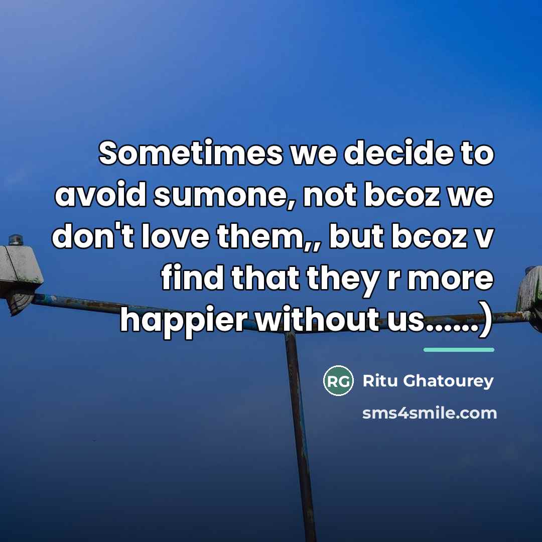 “Sometimes we decide to avoid sumone, not bcoz we don't…” quote by Ritu Ghatourey