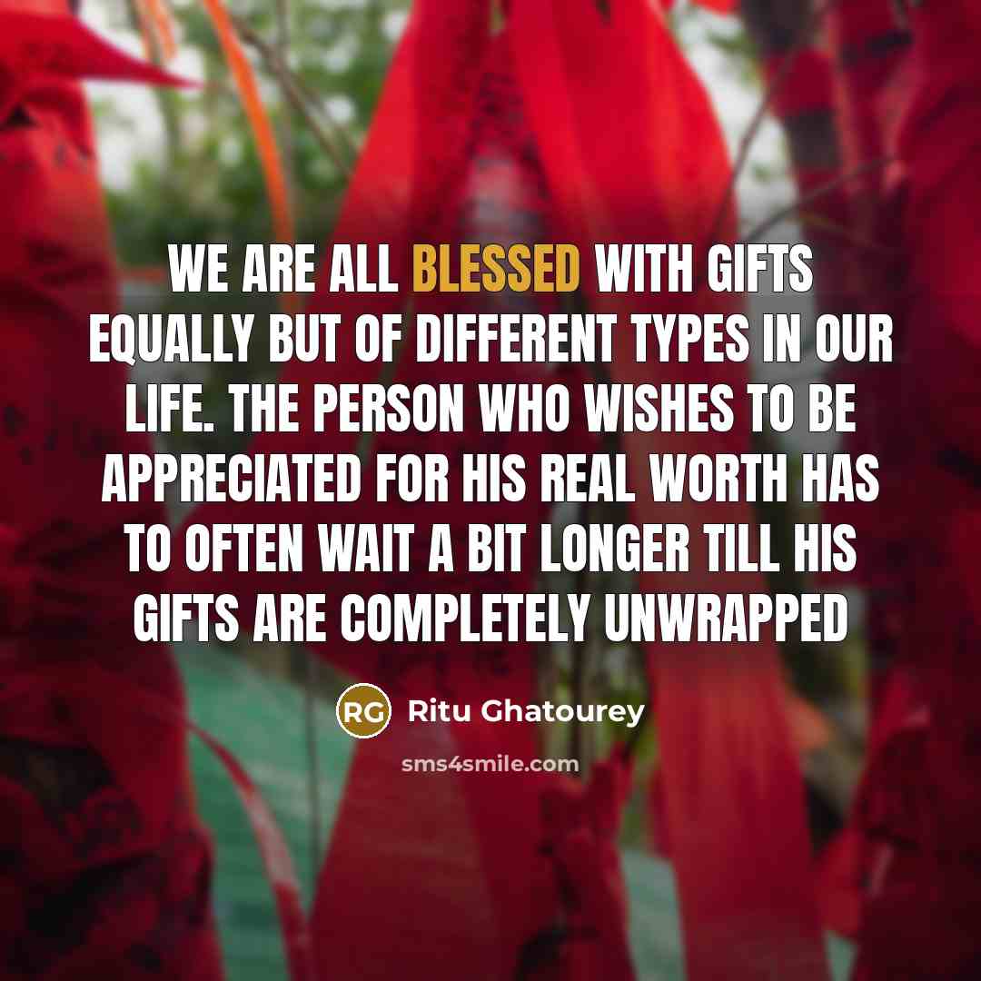 “We are all blessed with gifts equally but of different…” quote by Ritu Ghatourey