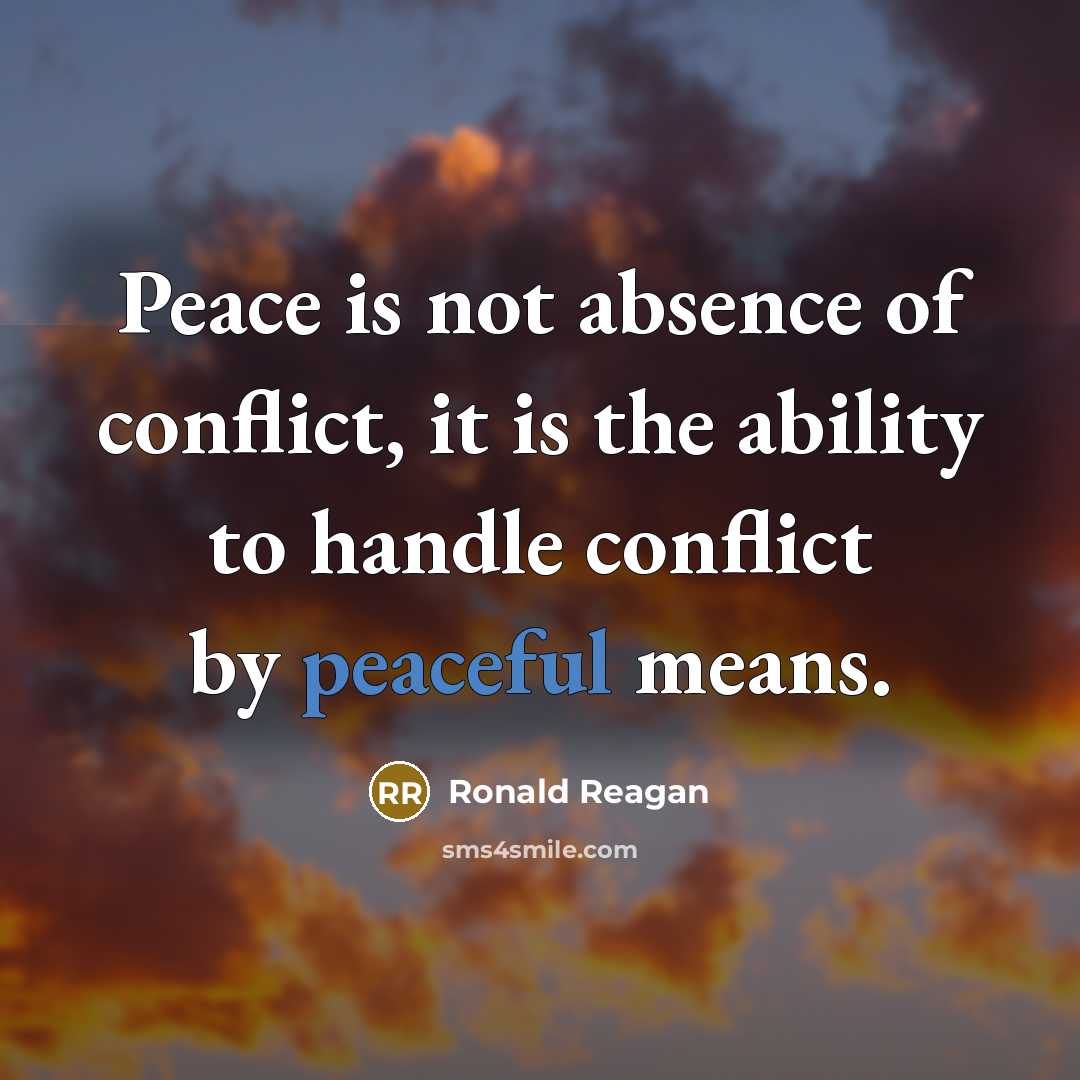 “Peace is not absence of conflict, it is the ability…” quote by Ronald Reagan